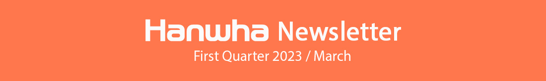 Hanwha Newsletter March 2023